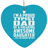 Proud Typist Dad Of Awesome Daughter - Heart Ornament