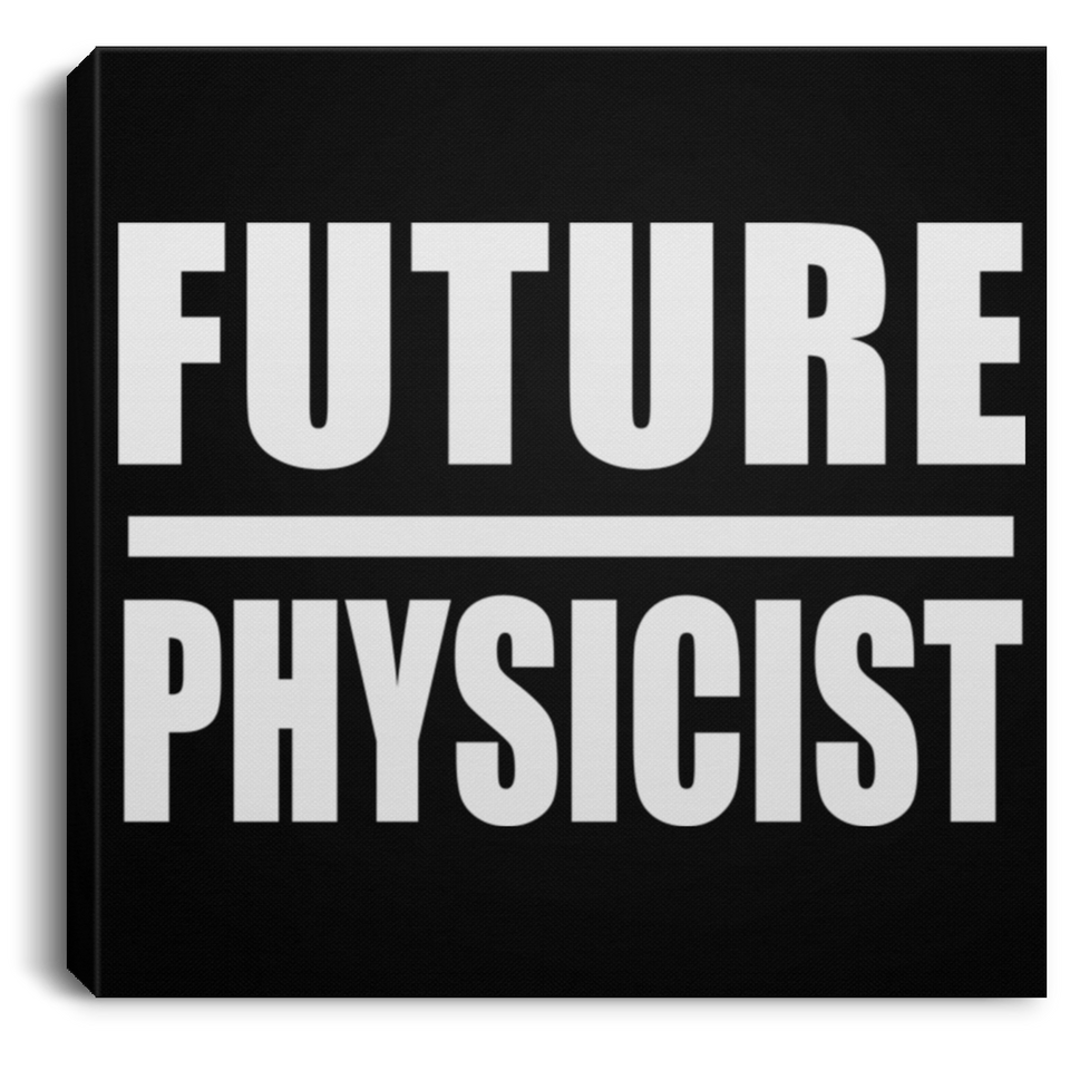 Future Physicist - Canvas Square