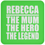 Rebecca The Mum The Hero The Legend - Drink Coaster