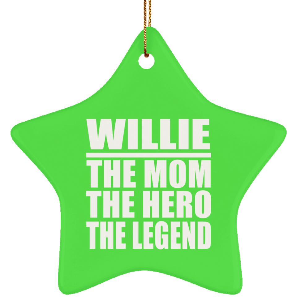 Willie The Mom The Hero The Legend - Star Ornament