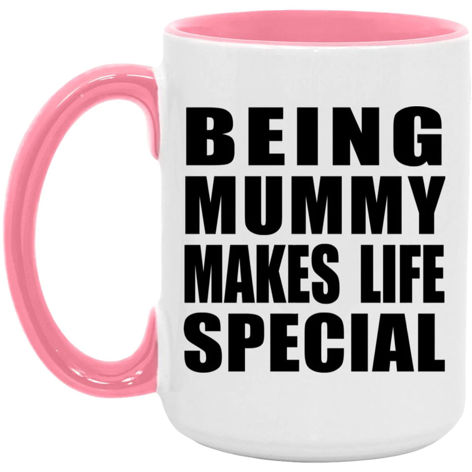 Being Mummy Makes Life Special - 15oz Accent Mug Pink