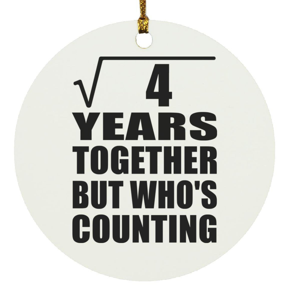 2nd Anniversary Square Root of 4 Years Who's Counting - Circle Ornament