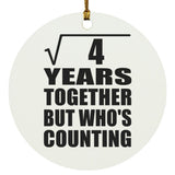 2nd Anniversary Square Root of 4 Years Who's Counting - Circle Ornament