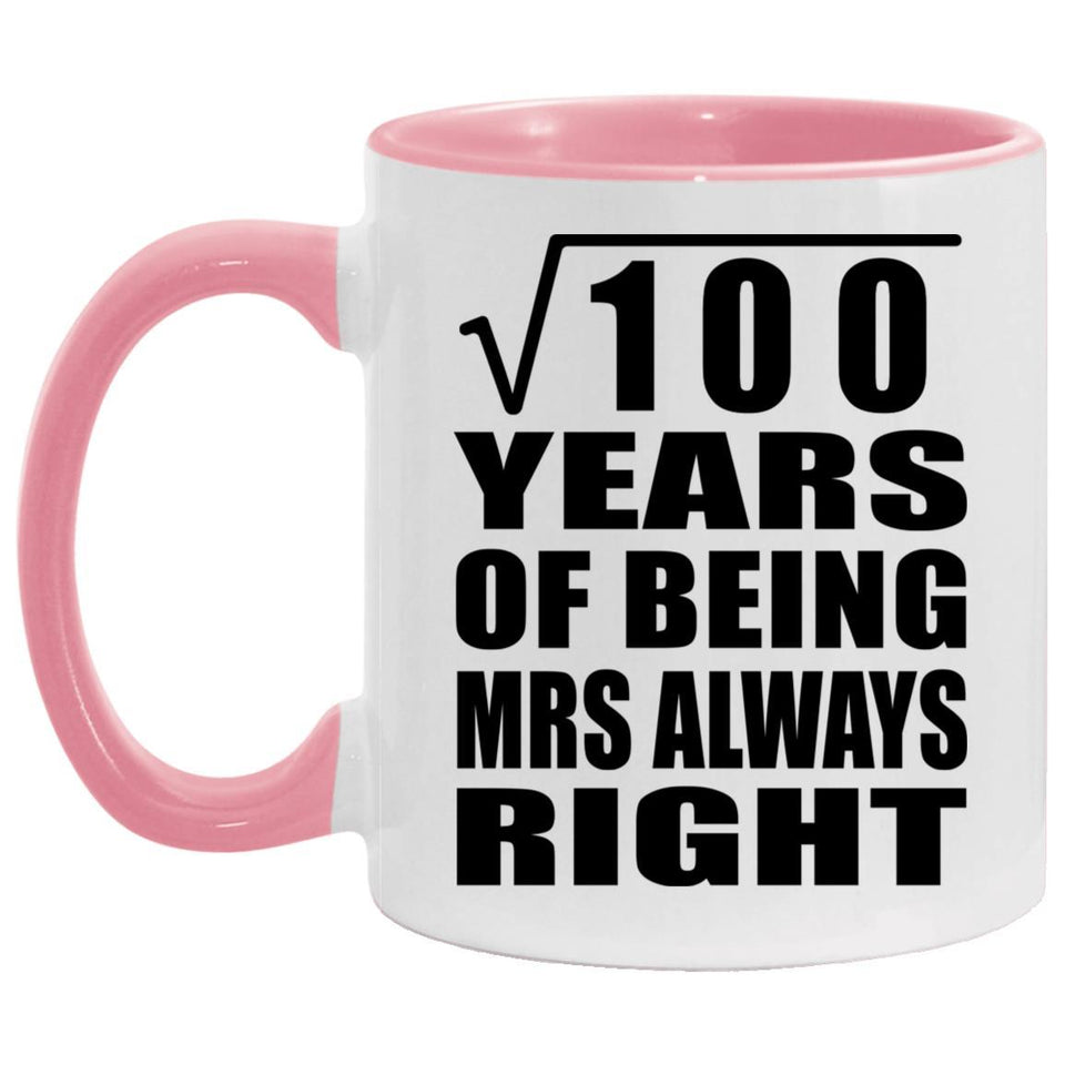 10th Anniversary Square Root of 100 Years Mrs Always Right - 11oz Accent Mug Pink