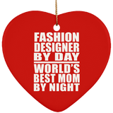 Fashion Designer By Day World's Best Mom By Night - Heart Ornament