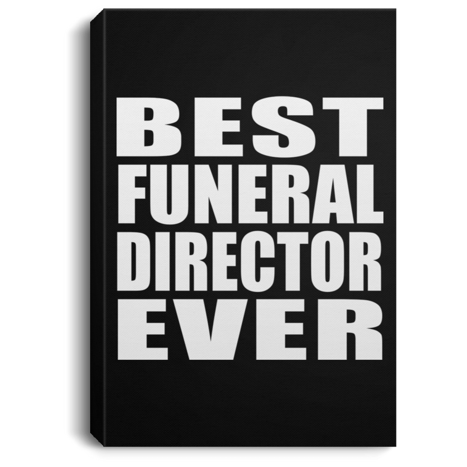Best Funeral Director Ever - Canvas Portrait