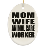 Mom Wife Animal Care Worker - Oval Ornament