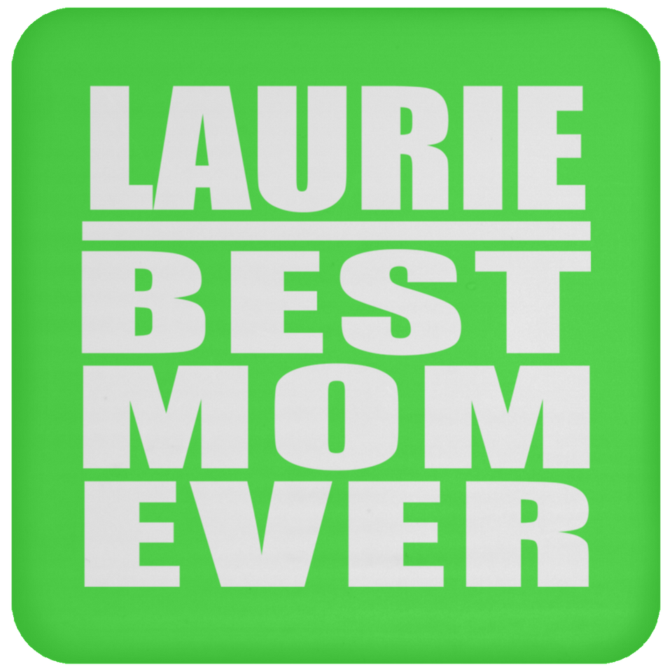 Laurie Best Mom Ever - Drink Coaster