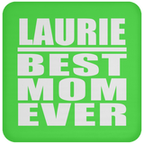 Laurie Best Mom Ever - Drink Coaster