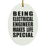 Being Electrical Engineer Makes Life Special - Oval Ornament