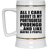 All I Care About Is My Portuguese Podengo - Beer Stein