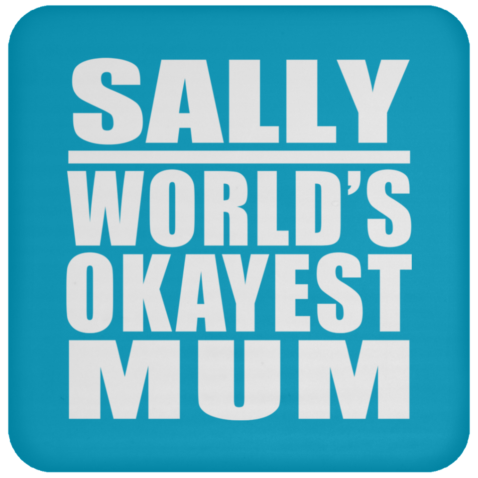 Sally World's Okayest Mum - Drink Coaster