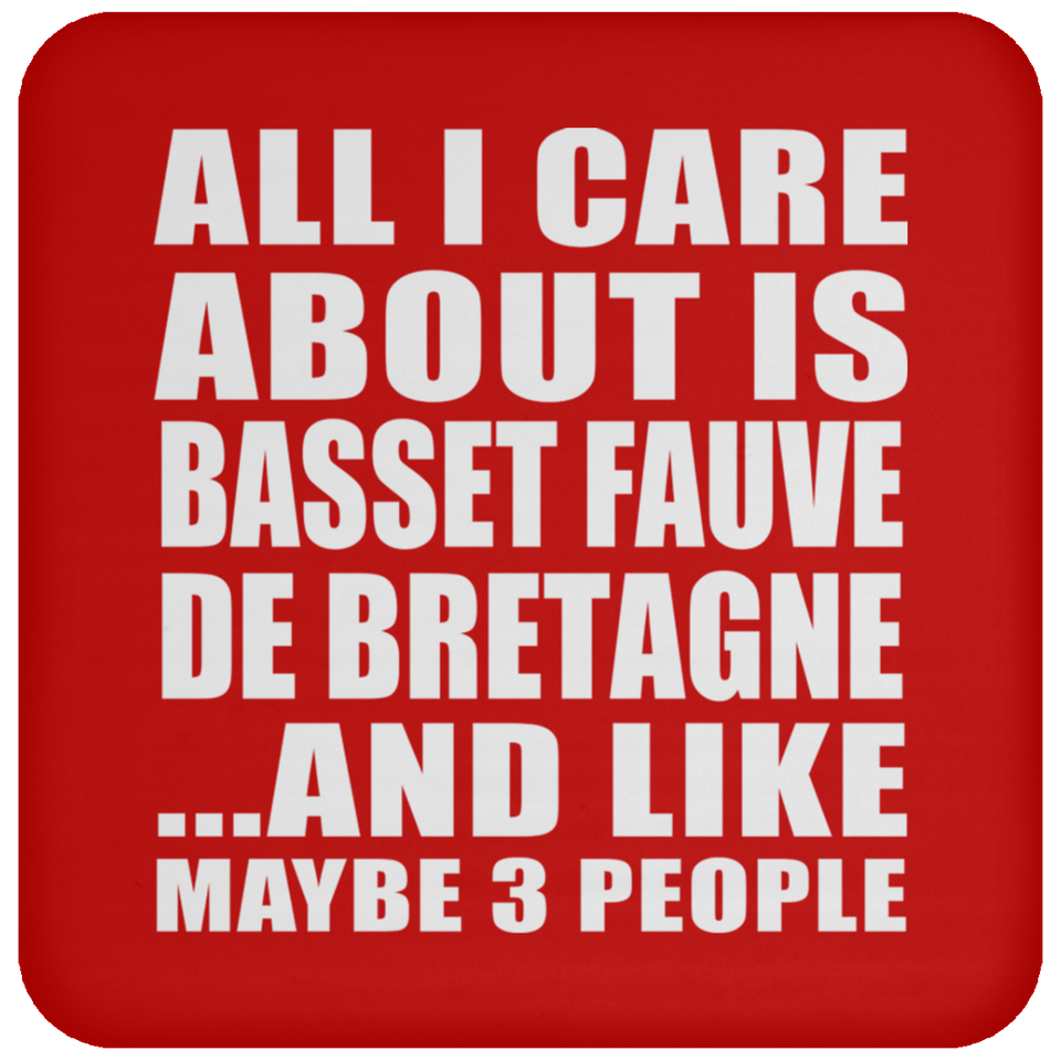 All I Care About Is Basset Fauve De Bretagne - Drink Coaster