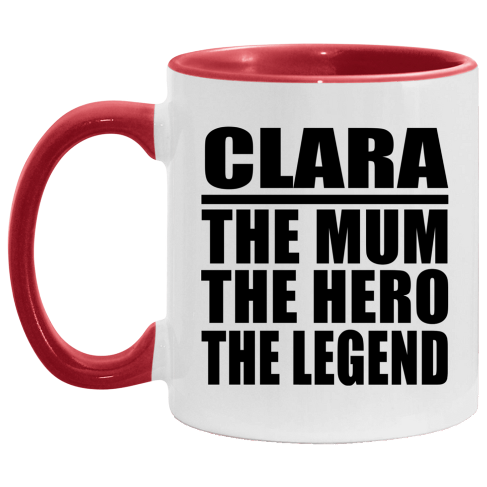 Clara The Mum The Hero The Legend - 11oz Accent Mug Red