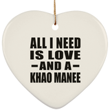 All I Need Is Love And A Khao Manee - Heart Ornament