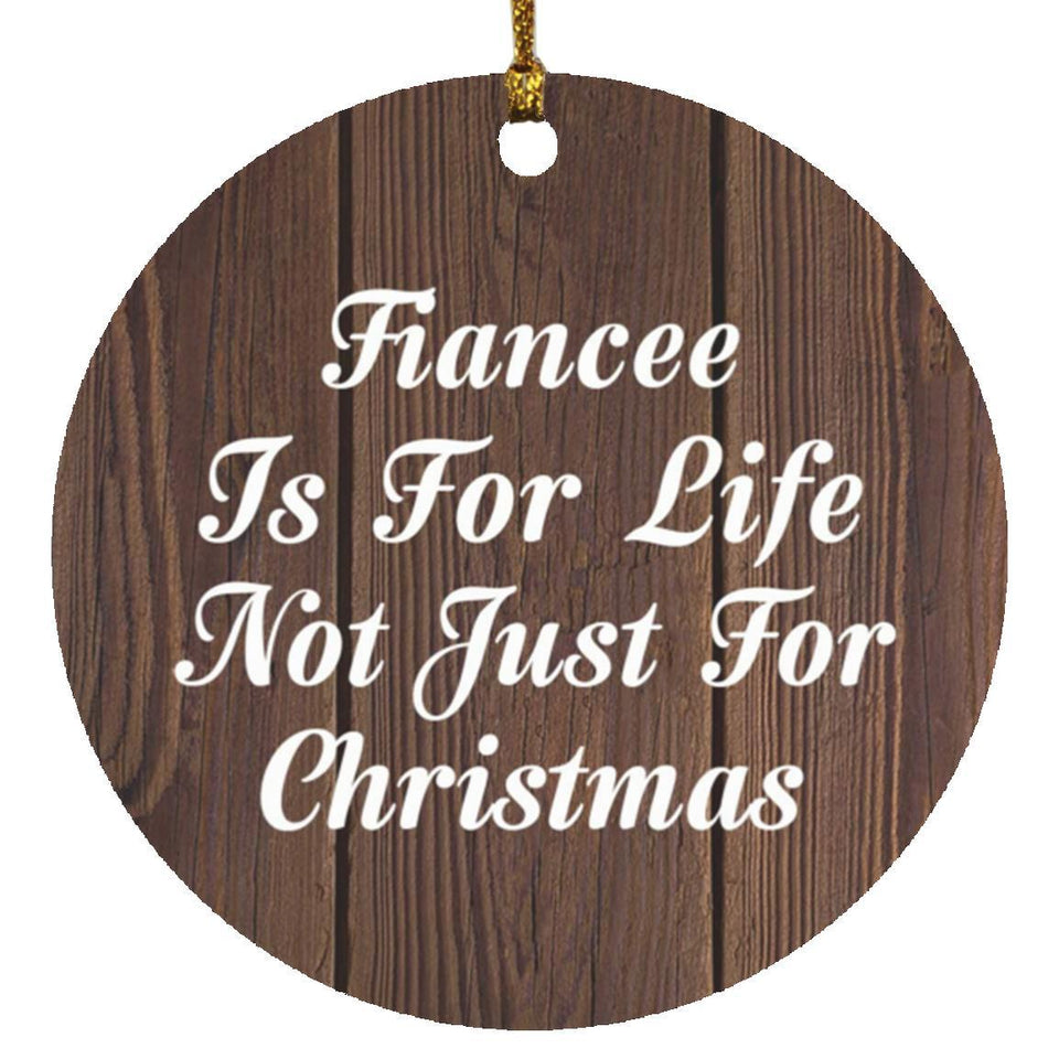 Fiancee Is For Life Not Just For Christmas - Circle Ornament D