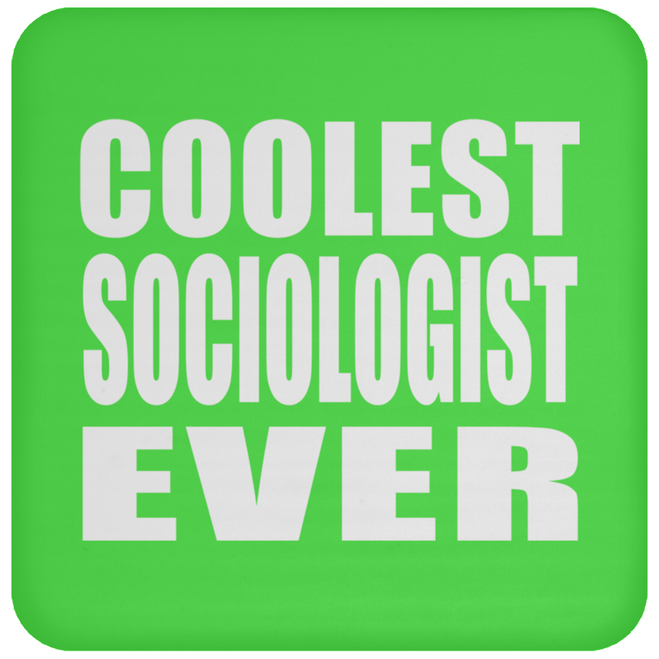Coolest Sociologist Ever - Drink Coaster