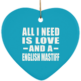 All I Need Is Love And A English Mastiff - Heart Ornament
