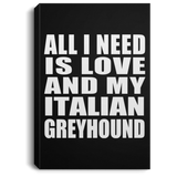 All I Need Is Love And My Italian Greyhound - Canvas Portrait