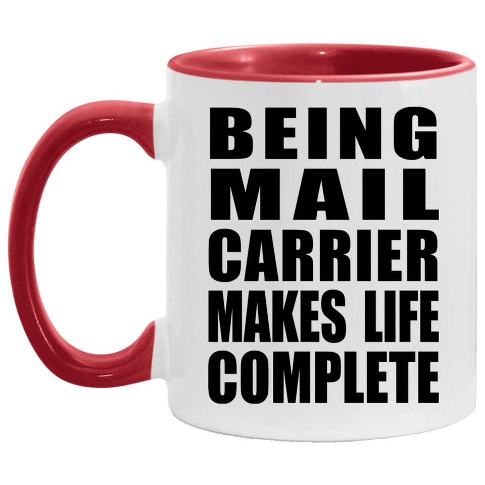 Being Mail Carrier Makes Life Complete - 11oz Accent Mug Red