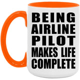 Being Airline Pilot Makes Life Complete - 15oz Accent Mug Orange