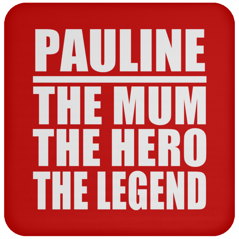 Pauline The Mum The Hero The Legend - Drink Coaster