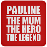 Pauline The Mum The Hero The Legend - Drink Coaster