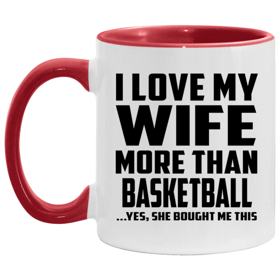 I Love My Wife More Than Basketball - 11oz Accent Mug Red