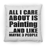All I Care About Is Painting - Throw Pillow