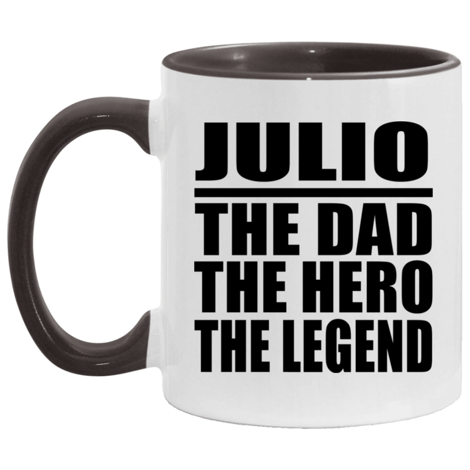 Julio The Dad The Hero The Legend - 11oz Accent Mug Black