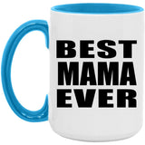 Best Mama Ever - 15oz Accent Mug Blue