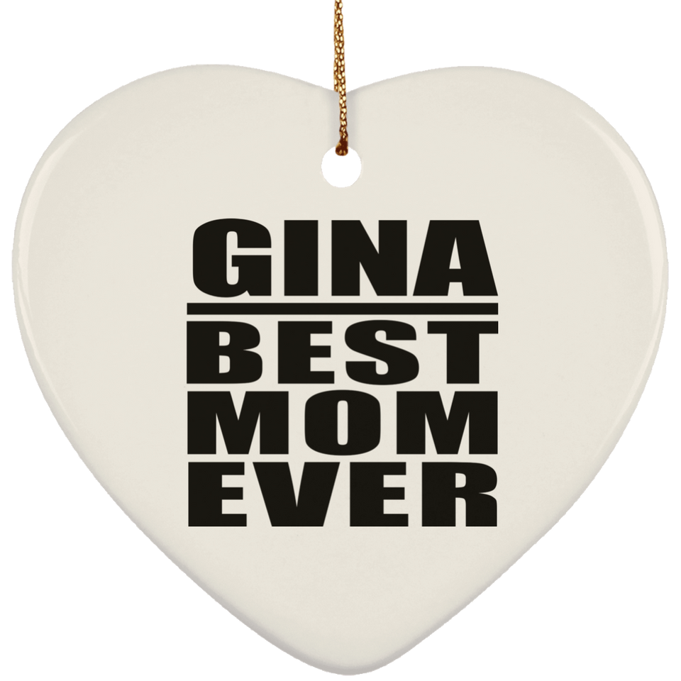 Gina Best Mom Ever - Heart Ornament