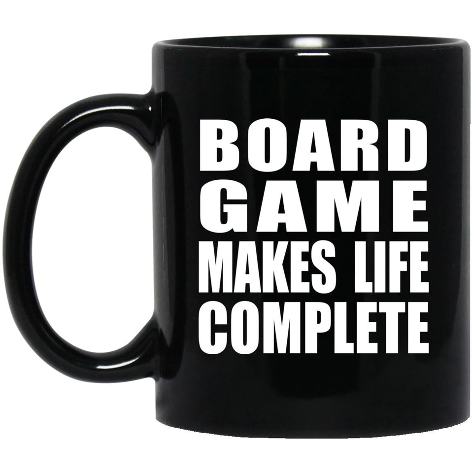 Board Game Makes Life Complete - 11oz Coffee Mug Black