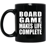 Board Game Makes Life Complete - 11oz Coffee Mug Black