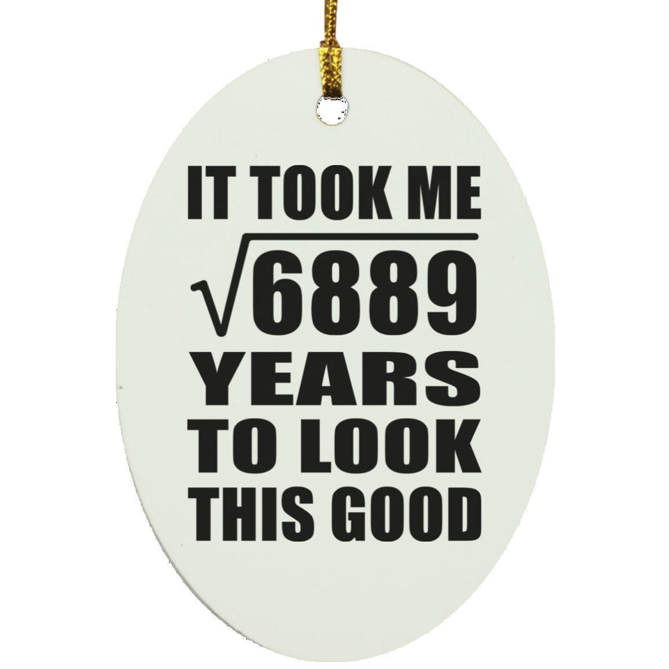 83rd Birthday Took Square Root of 6889 Years To Look Good - Oval Ornament