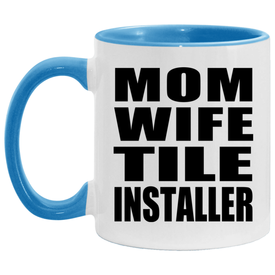 Mom Wife Tile Installer - 11oz Accent Mug Blue