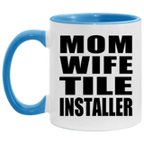 Mom Wife Tile Installer - 11oz Accent Mug Blue