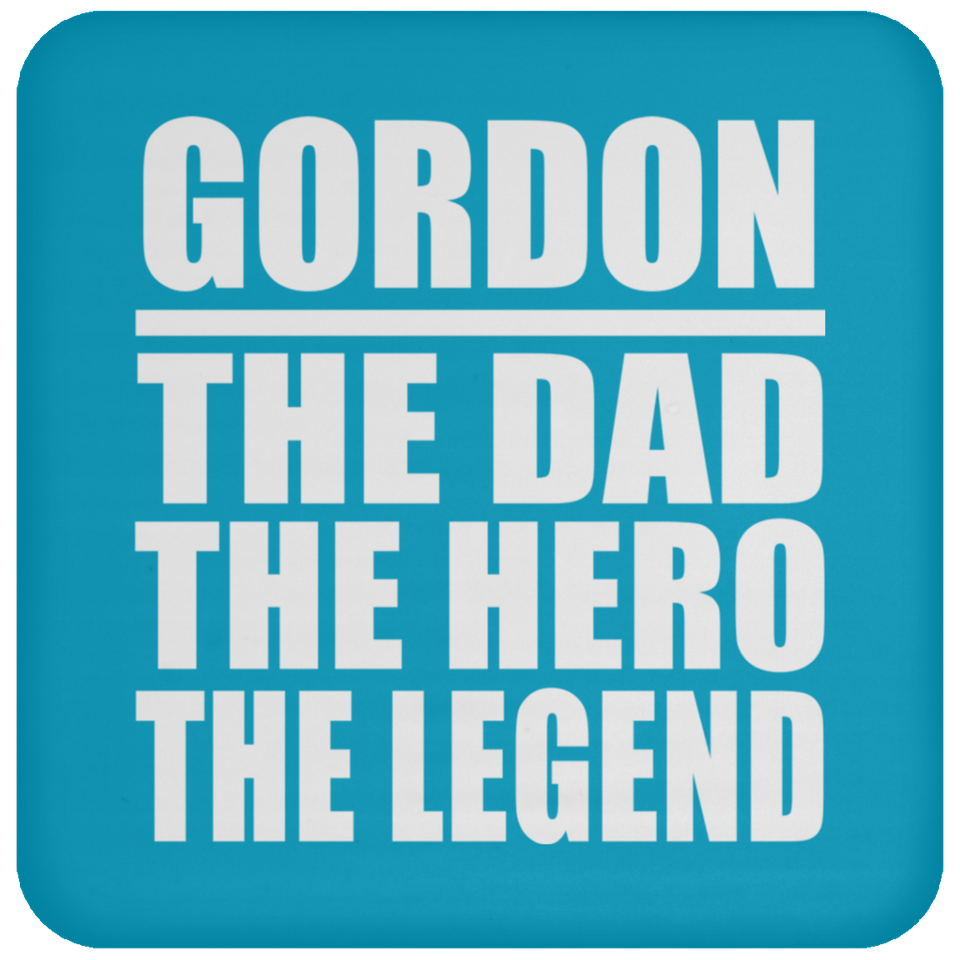 Gordon The Dad The Hero The Legend - Drink Coaster