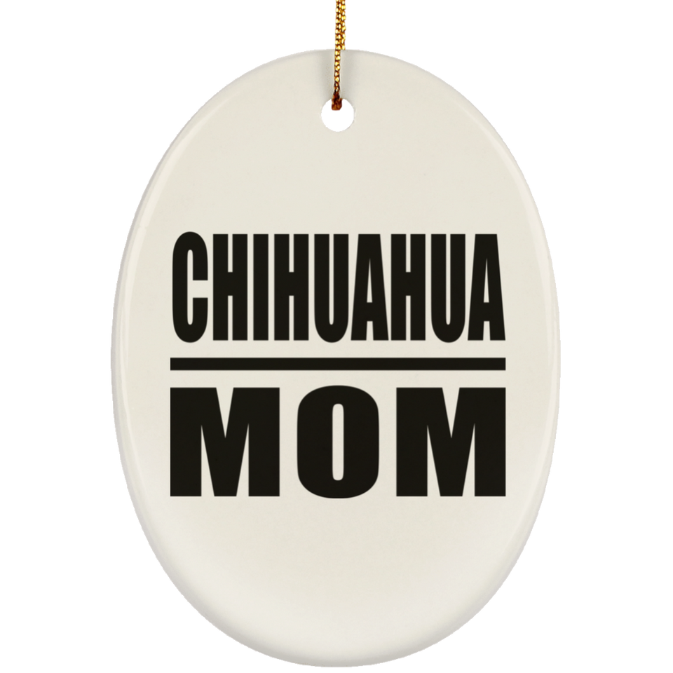 Chihuahua Mom - Oval Ornament