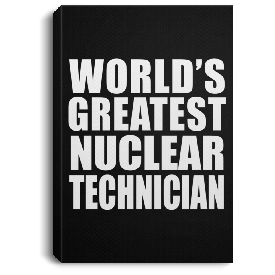 World's Greatest Nuclear Technician - Canvas Portrait
