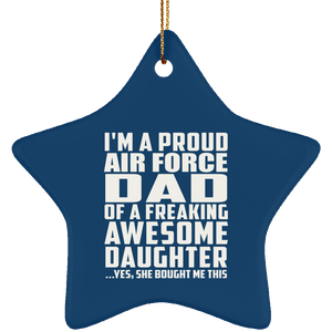 Proud Air Force Dad Of Awesome Daughter - Star Ornament