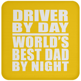 Driver By Day World's Best Dad By Night - Drink Coaster