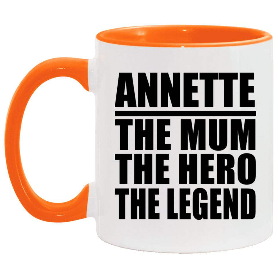 Annette The Mum The Hero The Legend - 11oz Accent Mug Orange
