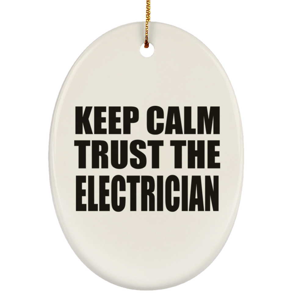 Keep Calm and Trust The Electrician - Oval Ornament