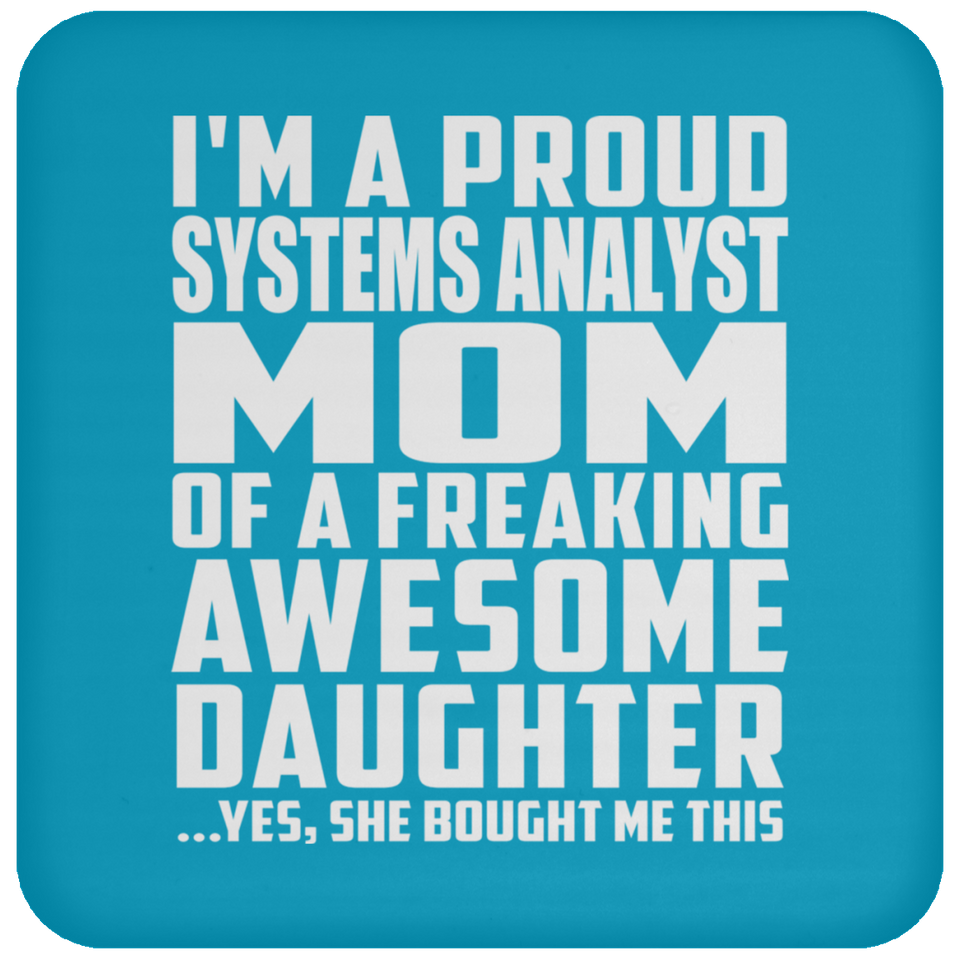 Proud Systems Analyst Mom Of Awesome Daughter - Drink Coaster