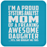 Proud Systems Analyst Mom Of Awesome Daughter - Drink Coaster