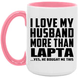 I Love My Husband More Than Lapta - 15oz Accent Mug Pink