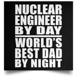 Nuclear Engineer By Day World's Best Dad By Night - Poster Square