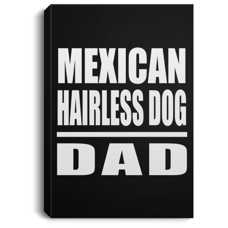 Mexican Hairless Dog Dad - Canvas Portrait
