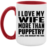 I Love My Wife More Than Puppetry - 15oz Accent Mug Red